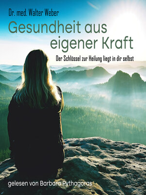 cover image of Gesundheit aus eigener Kraft--Der Schlüssel zur Heilung liegt in dir selbst